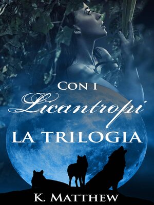 cover image of Con i Licantropi, la trilogia